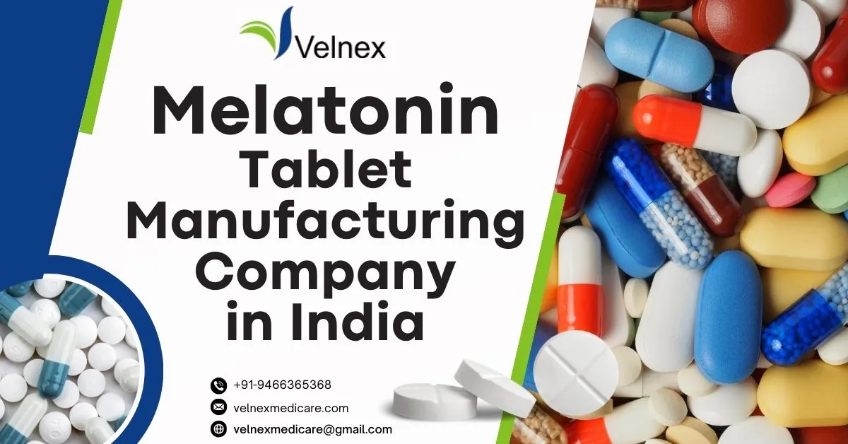 Velnex Medicare: Leading Melatonin Tablet Manufacturers in India