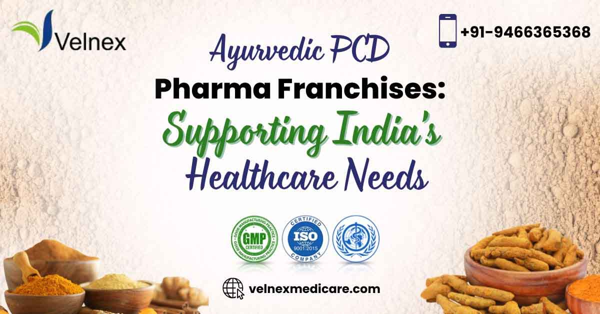 Ayurvedic PCD Pharma Franchises Supporting India’s Healthcare Needs