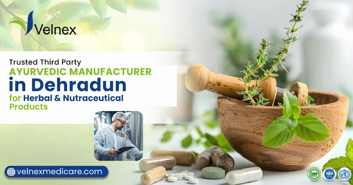 Trusted Third Party Ayurvedic Manufacturer in Dehradun for Herbal & Nutraceutical Products