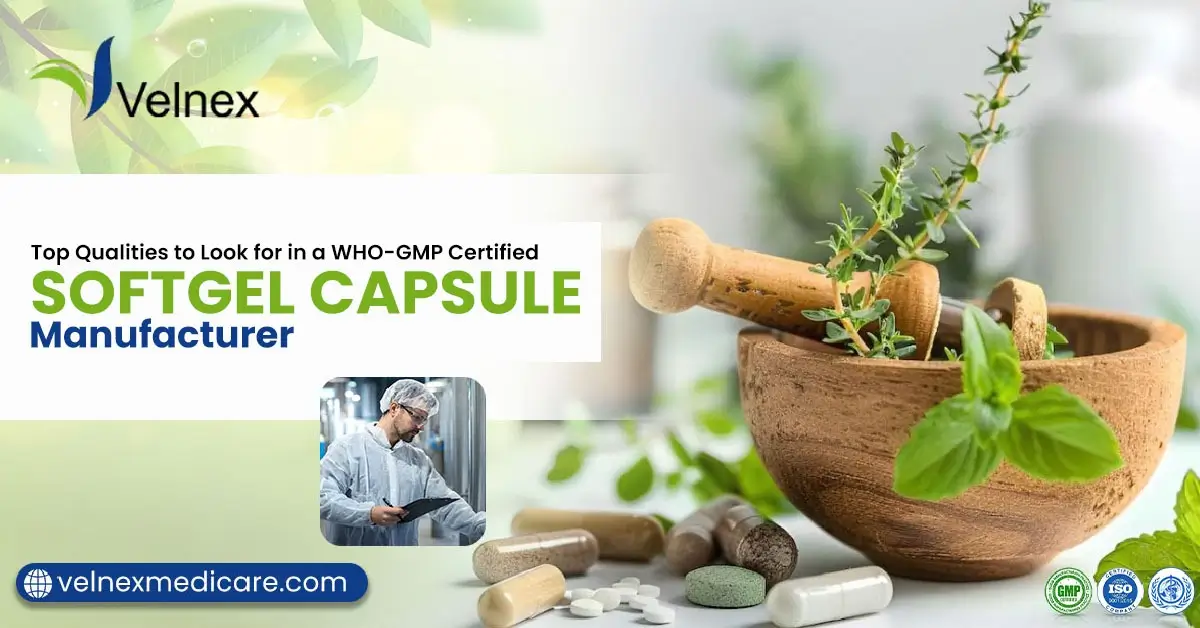 Top Qualities in WHO-GMP Certified Softgel Manufacturers in India
